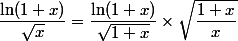 \dfrac{\ln(1+x)}{\sqrt{x}} =\dfrac{\ln(1+x)}{\sqrt{1+x}} \times \sqrt{\dfrac{1+x}{x}} 